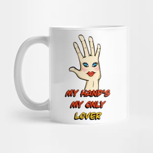 My hand's my only lover Mug